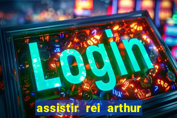 assistir rei arthur (2004 mega filmes)